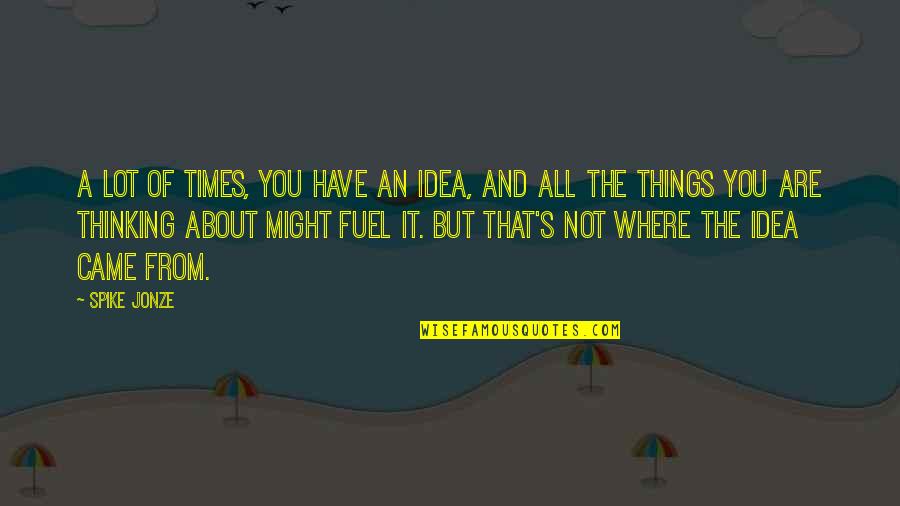 Dwukwiat Quotes By Spike Jonze: A lot of times, you have an idea,