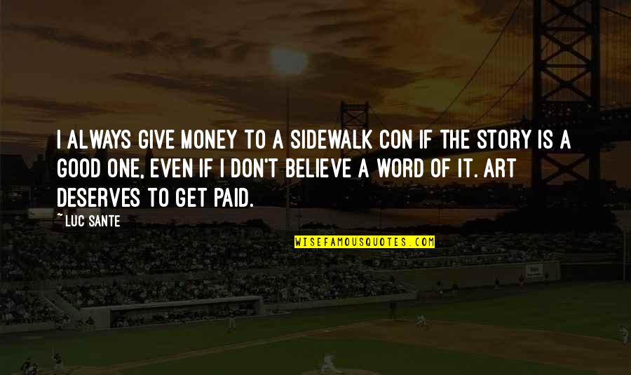 Dwyane Wade Short Quotes By Luc Sante: I always give money to a sidewalk con Dwyane Wade Short Quotes By Luc Sante: I always give money to a sidewalk con