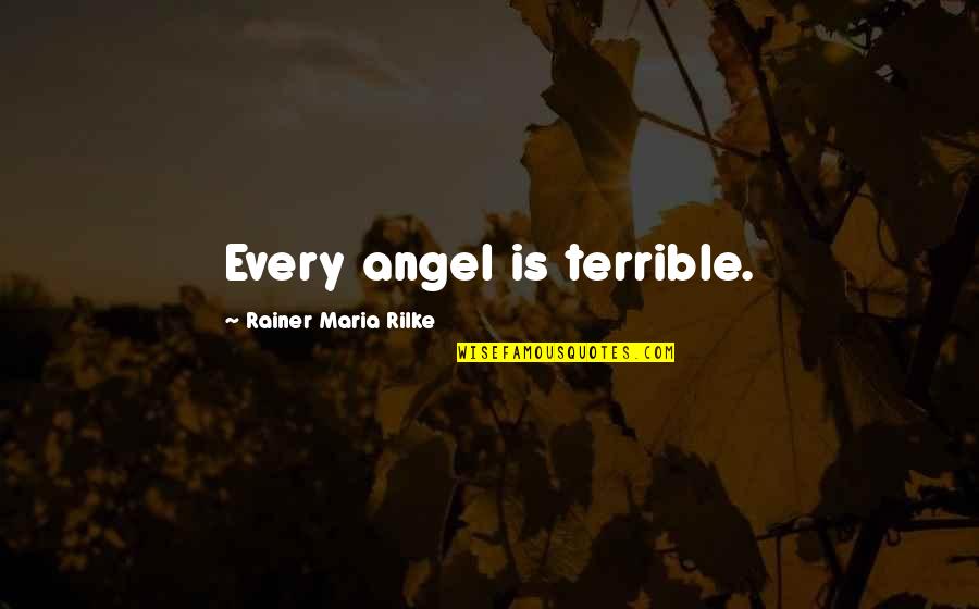 Dwynwen Quotes By Rainer Maria Rilke: Every angel is terrible.