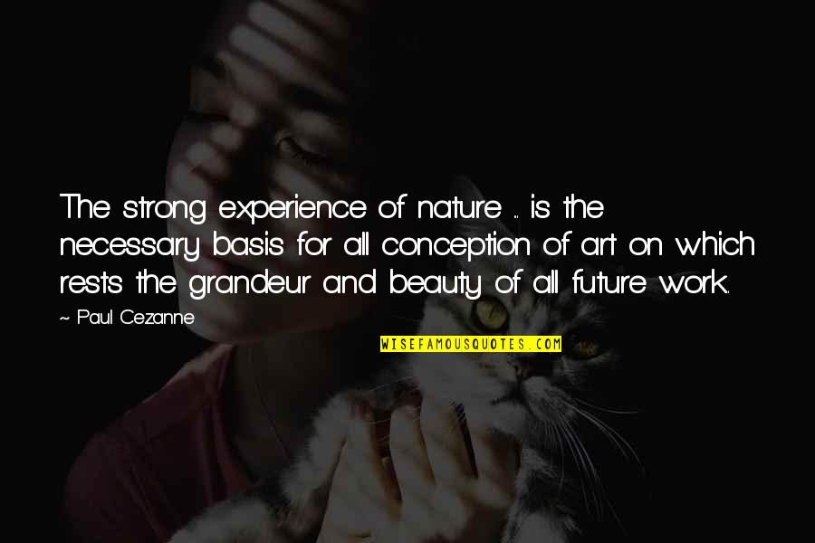 Dx Pallet Quote Quotes By Paul Cezanne: The strong experience of nature ... is the
