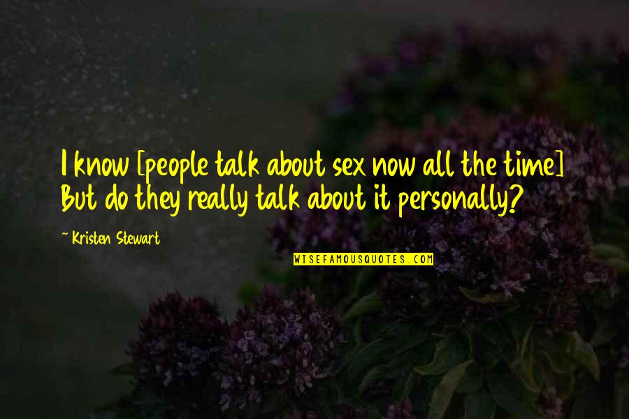 Dx Pallet Quotes By Kristen Stewart: I know [people talk about sex now all Dx Pallet Quotes By Kristen Stewart: I know [people talk about sex now all