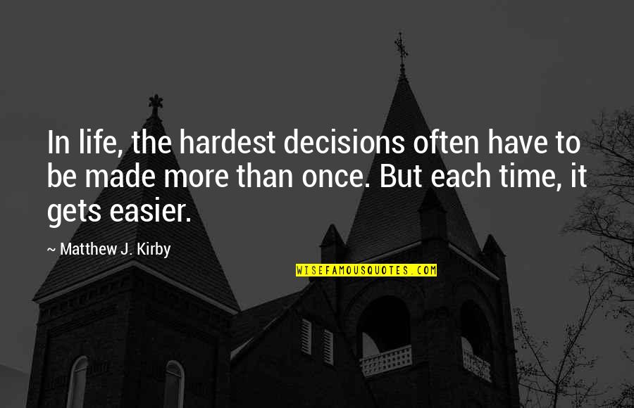 Dyaks Of Borneo Quotes By Matthew J. Kirby: In life, the hardest decisions often have to