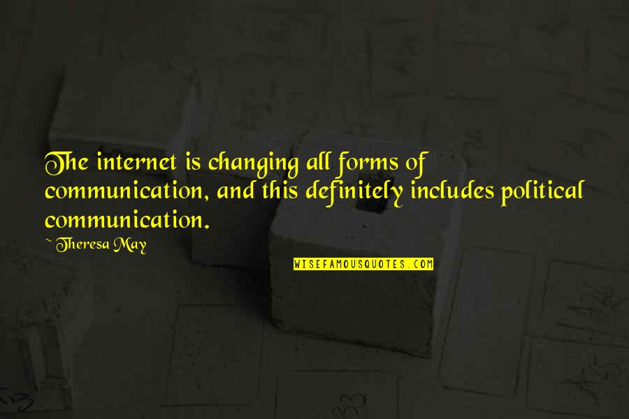 Dyan Sheldon Quotes By Theresa May: The internet is changing all forms of communication,