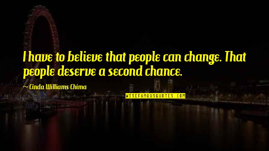 Dyane Foster Quotes By Cinda Williams Chima: I have to believe that people can change.