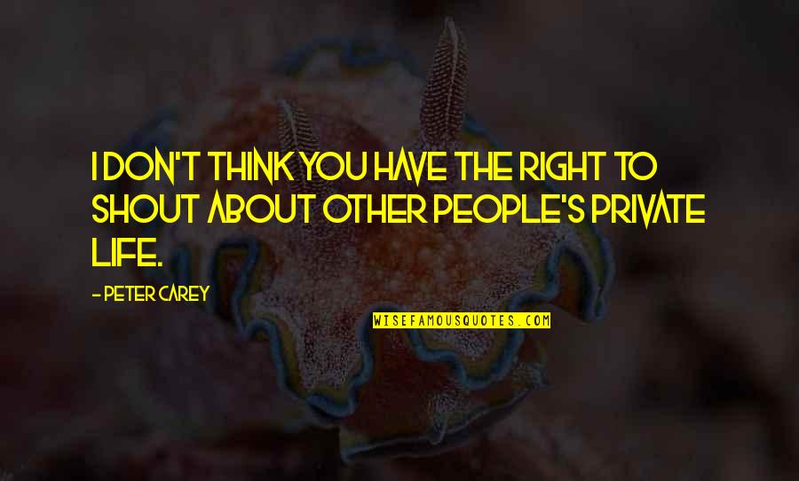 Dyaryo Quotes By Peter Carey: I don't think you have the right to