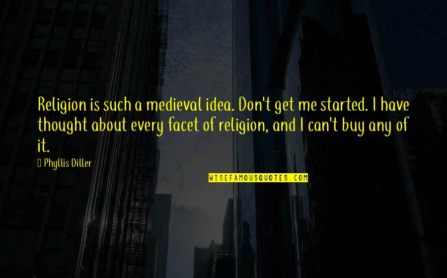 Dyaryo Quotes By Phyllis Diller: Religion is such a medieval idea. Don't get