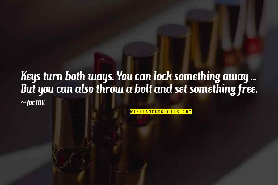 Dyaus Hindu Quotes By Joe Hill: Keys turn both ways. You can lock something