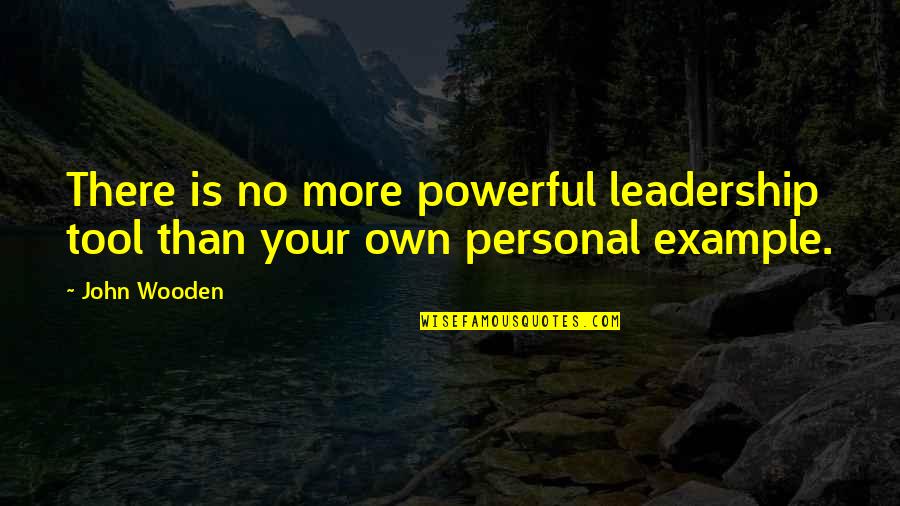 Dyaus Hindu Quotes By John Wooden: There is no more powerful leadership tool than