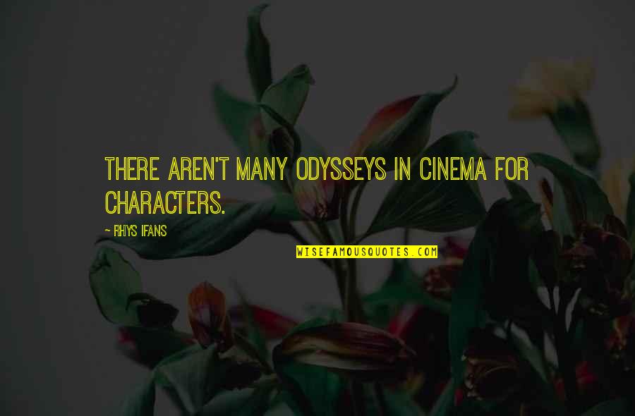 Dybeck Box Quotes By Rhys Ifans: There aren't many odysseys in cinema for characters.