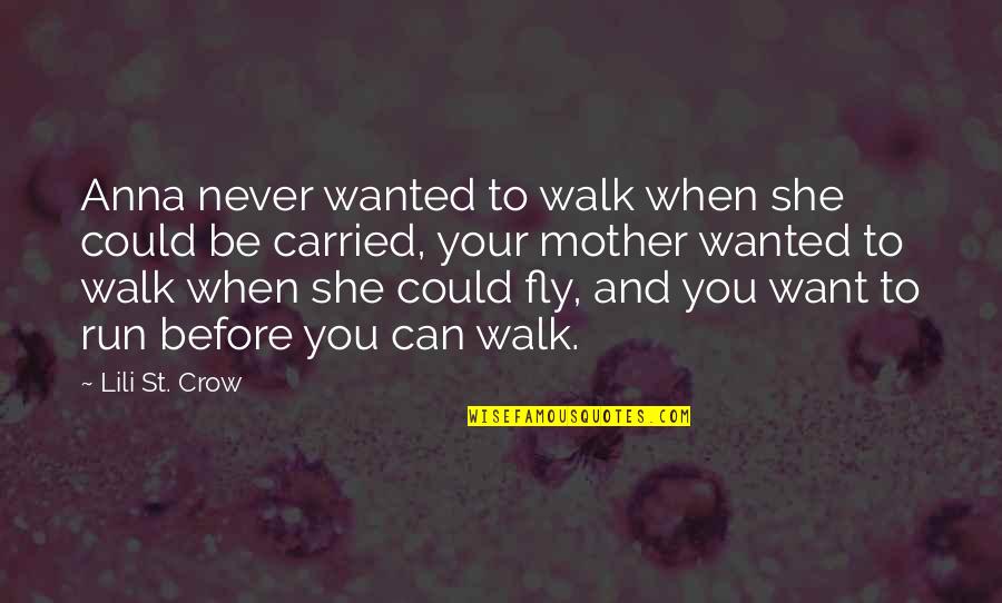 Dybek Box Quotes By Lili St. Crow: Anna never wanted to walk when she could Dybek Box Quotes By Lili St. Crow: Anna never wanted to walk when she could