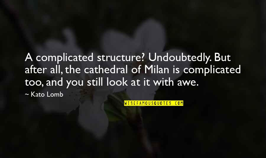 Dyckesville Quotes By Kato Lomb: A complicated structure? Undoubtedly. But after all, the