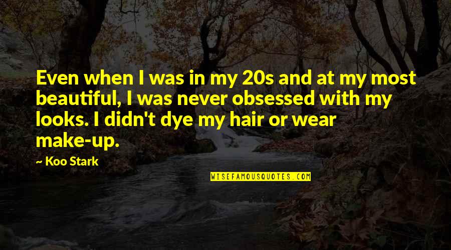 Dye Hair Quotes By Koo Stark: Even when I was in my 20s and