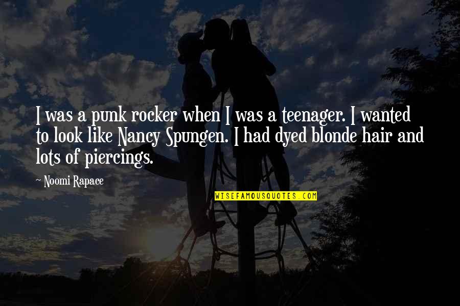 Dyed Hair Quotes By Noomi Rapace: I was a punk rocker when I was