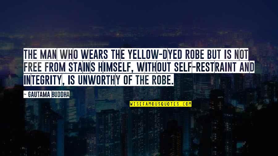 Dyed Quotes By Gautama Buddha: The man who wears the yellow-dyed robe but