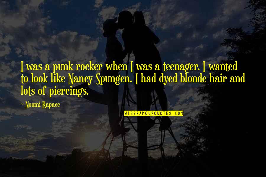 Dyed Quotes By Noomi Rapace: I was a punk rocker when I was