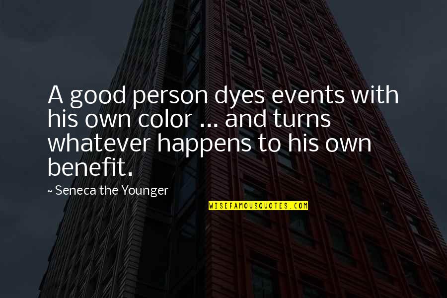 Dyes Quotes By Seneca The Younger: A good person dyes events with his own