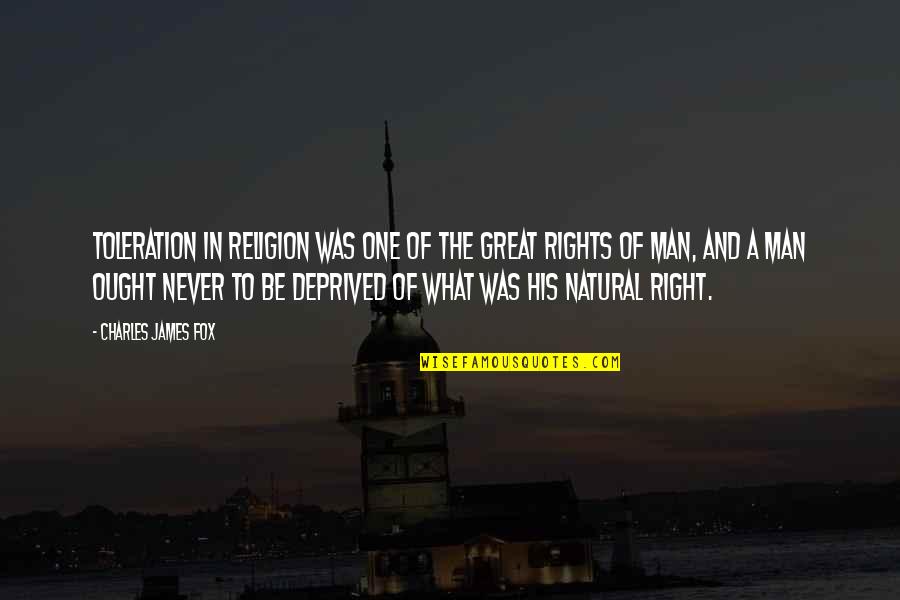 Dyesebel Quotes By Charles James Fox: Toleration in religion was one of the great
