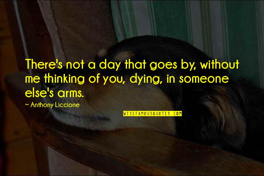 Dying Alone Quotes By Anthony Liccione: There's not a day that goes by, without