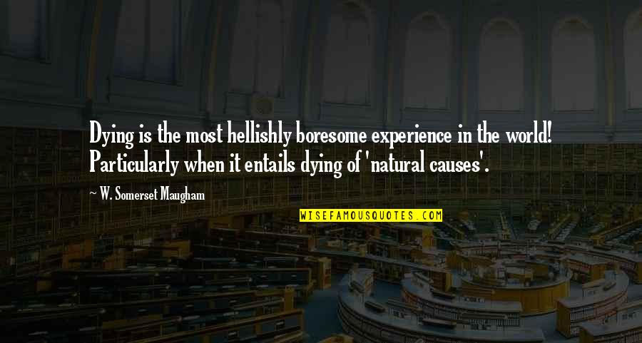 Dying Death Quotes By W. Somerset Maugham: Dying is the most hellishly boresome experience in
