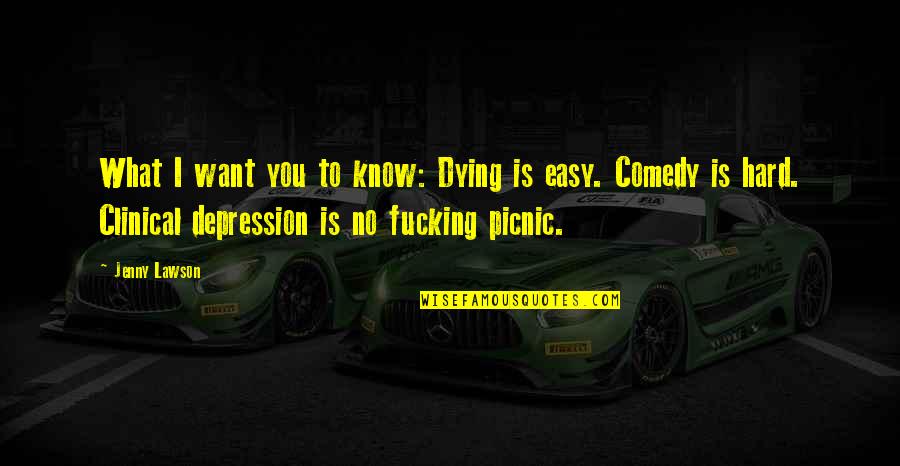 Dying Depression Quotes By Jenny Lawson: What I want you to know: Dying is Dying Depression Quotes By Jenny Lawson: What I want you to know: Dying is