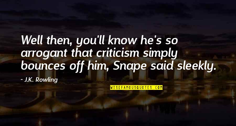 Dying Easter Egg Quotes By J.K. Rowling: Well then, you'll know he's so arrogant that Dying Easter Egg Quotes By J.K. Rowling: Well then, you'll know he's so arrogant that