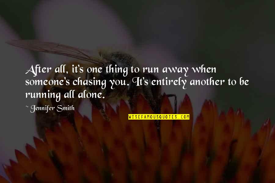 Dying Eggs Quotes By Jennifer Smith: After all, it's one thing to run away Dying Eggs Quotes By Jennifer Smith: After all, it's one thing to run away