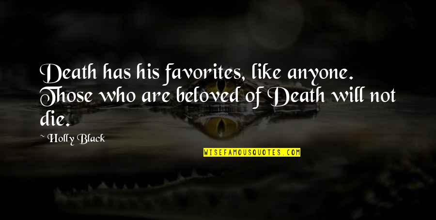 Dying Fire Quotes By Holly Black: Death has his favorites, like anyone. Those who