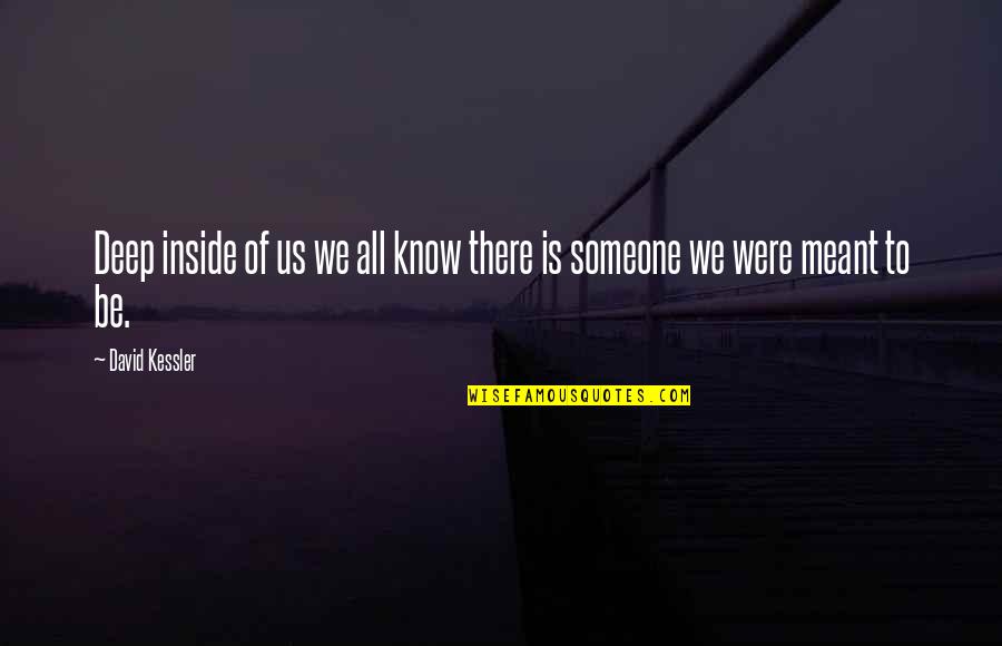 Dying For Someone Quotes By David Kessler: Deep inside of us we all know there