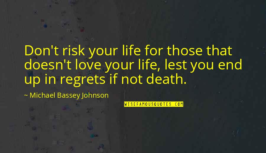 Dying For You Quotes By Michael Bassey Johnson: Don't risk your life for those that doesn't