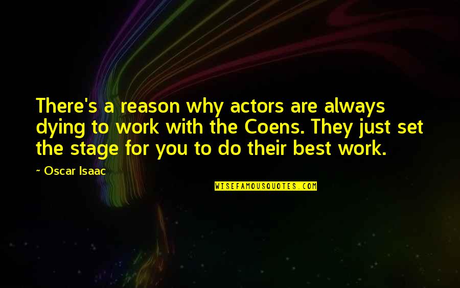 Dying For You Quotes By Oscar Isaac: There's a reason why actors are always dying