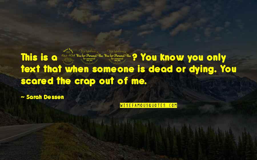 Dying For You Quotes By Sarah Dessen: This is a 911? You know you only