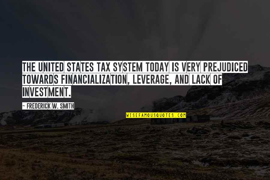 Dying For Your Family Quotes By Frederick W. Smith: The United States tax system today is very