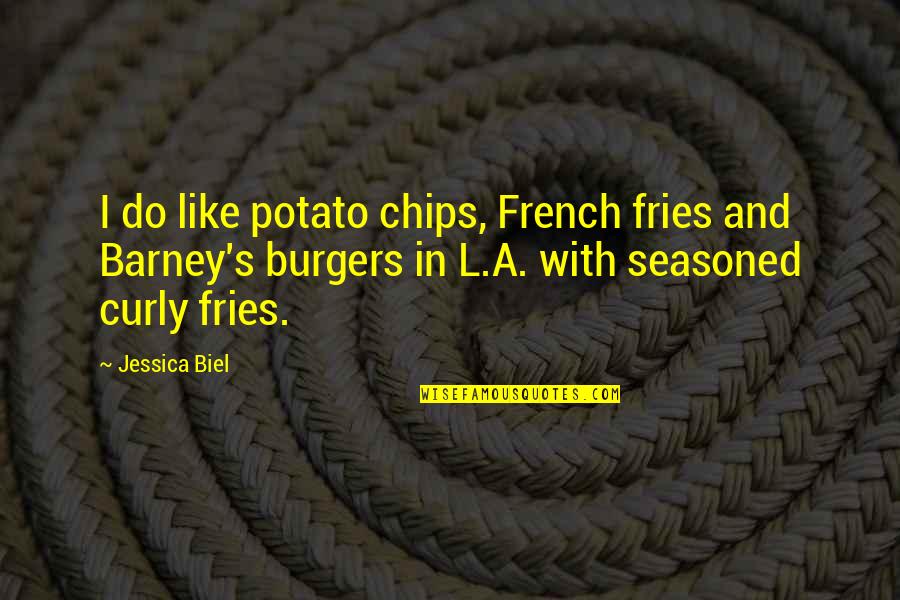 Dying Inside Poems Quotes By Jessica Biel: I do like potato chips, French fries and