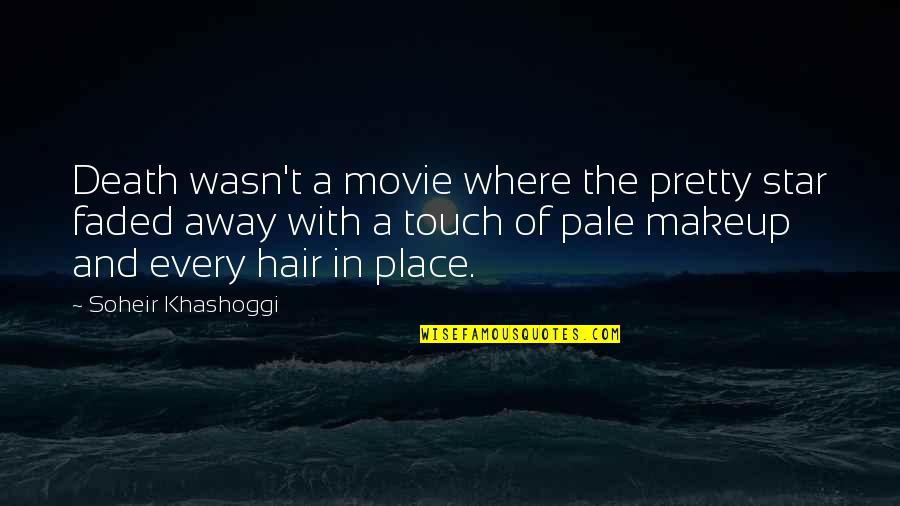 Dying It Hair Quotes By Soheir Khashoggi: Death wasn't a movie where the pretty star
