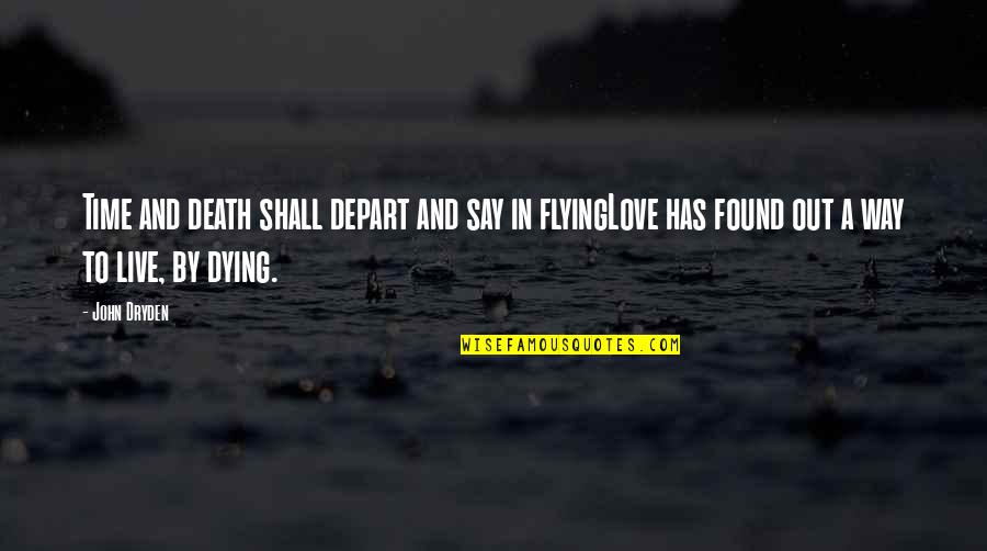 Dying Love Quotes By John Dryden: Time and death shall depart and say in