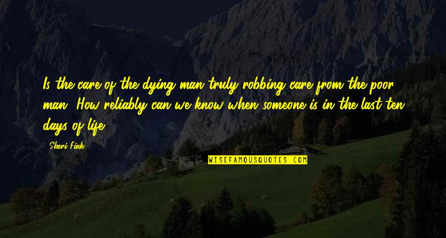 Dying Man Quotes By Sheri Fink: Is the care of the dying man truly