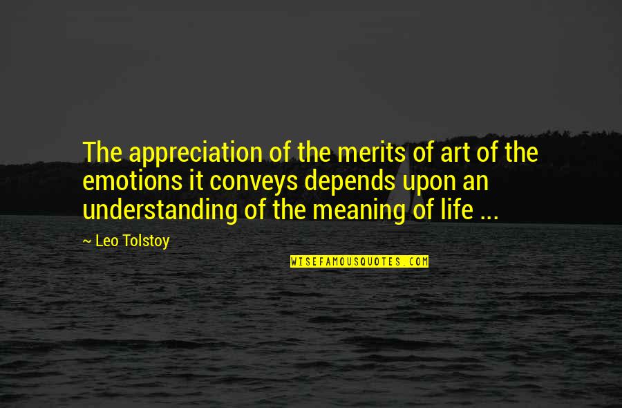 Dying Peacefully Quotes By Leo Tolstoy: The appreciation of the merits of art of