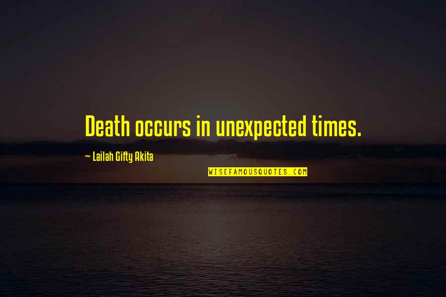 Dying Quote Quotes By Lailah Gifty Akita: Death occurs in unexpected times. Dying Quote Quotes By Lailah Gifty Akita: Death occurs in unexpected times.