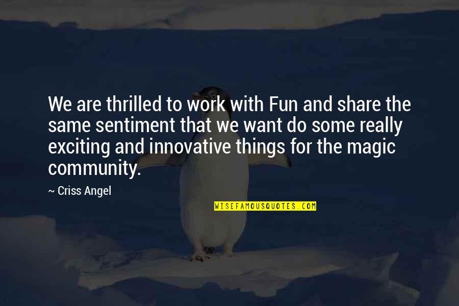 Dying Scene Quotes By Criss Angel: We are thrilled to work with Fun and Dying Scene Quotes By Criss Angel: We are thrilled to work with Fun and