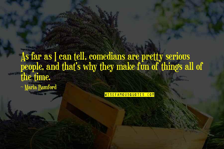 Dying Scene Quotes By Maria Bamford: As far as I can tell, comedians are Dying Scene Quotes By Maria Bamford: As far as I can tell, comedians are