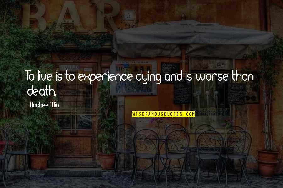Dying To Live Quotes By Anchee Min: To live is to experience dying and is