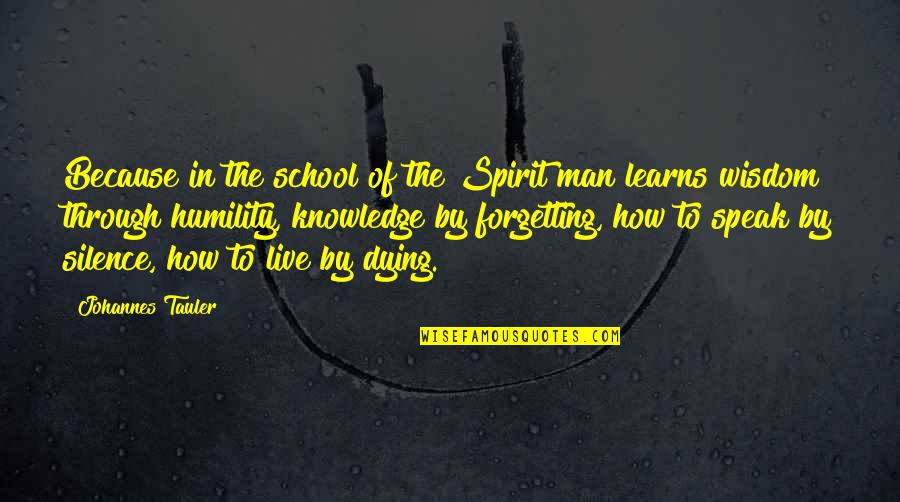 Dying To Live Quotes By Johannes Tauler: Because in the school of the Spirit man