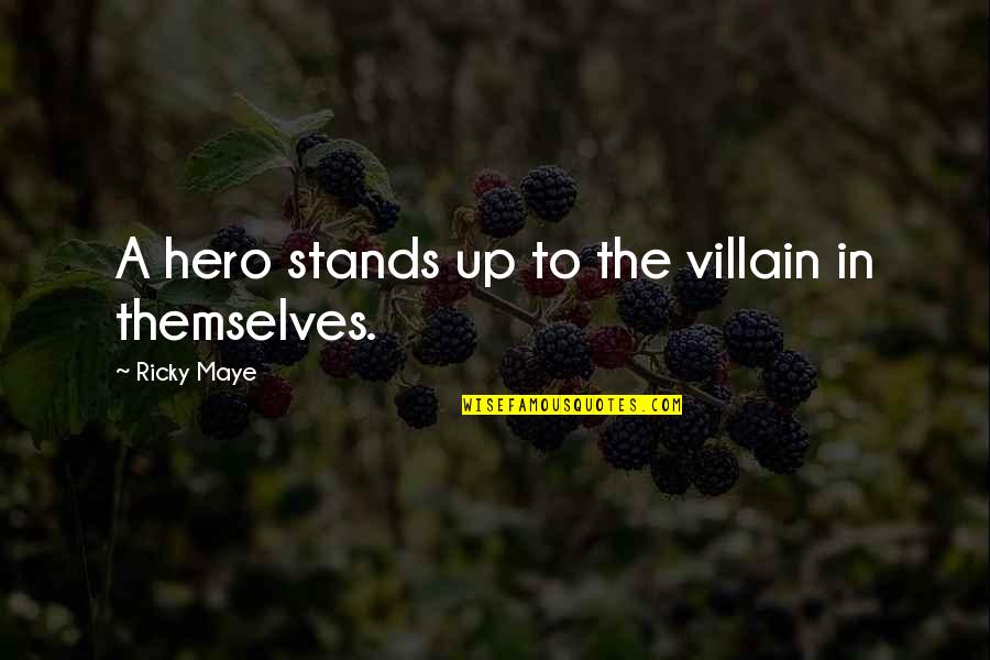 Dying To Self Quotes By Ricky Maye: A hero stands up to the villain in