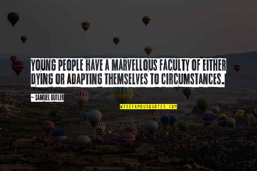 Dying To Young Quotes By Samuel Butler: Young people have a marvellous faculty of either
