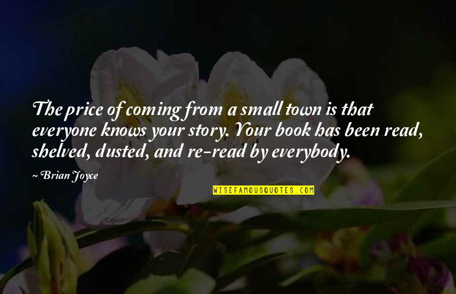 Dying Too Young Quotes By Brian Joyce: The price of coming from a small town