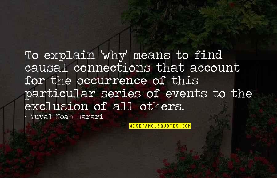 Dying Twice Quotes By Yuval Noah Harari: To explain 'why' means to find causal connections