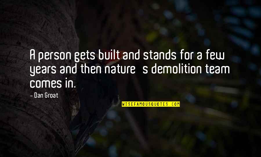 Dying's Quotes By Dan Groat: A person gets built and stands for a