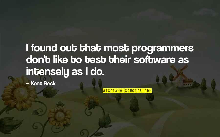 Dylan Keogh Quotes By Kent Beck: I found out that most programmers don't like