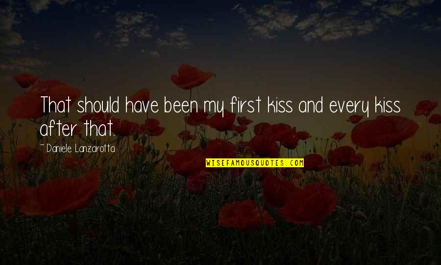 Dylan Mcdermott The Campaign Quotes By Daniele Lanzarotta: That should have been my first kiss and Dylan Mcdermott The Campaign Quotes By Daniele Lanzarotta: That should have been my first kiss and