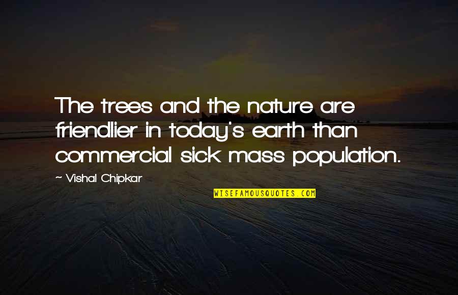 Dylan Thomas A Child's Christmas In Wales Quotes By Vishal Chipkar: The trees and the nature are friendlier in Dylan Thomas A Child's Christmas In Wales Quotes By Vishal Chipkar: The trees and the nature are friendlier in